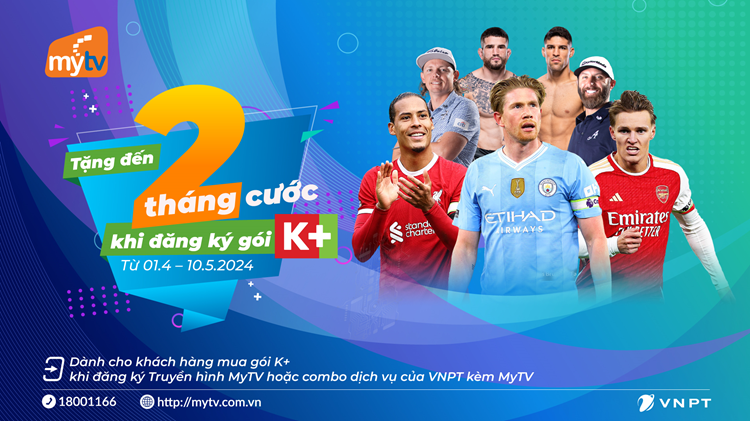 MyTV tặng đến 2 tháng cước khi khách hàng đăng ký gói K+