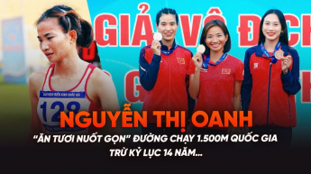 Nguyễn Thị Oanh ăn tươi nuốt gọn đường chạy 1.500m quốc gia trừ kỷ lục 14 năm…