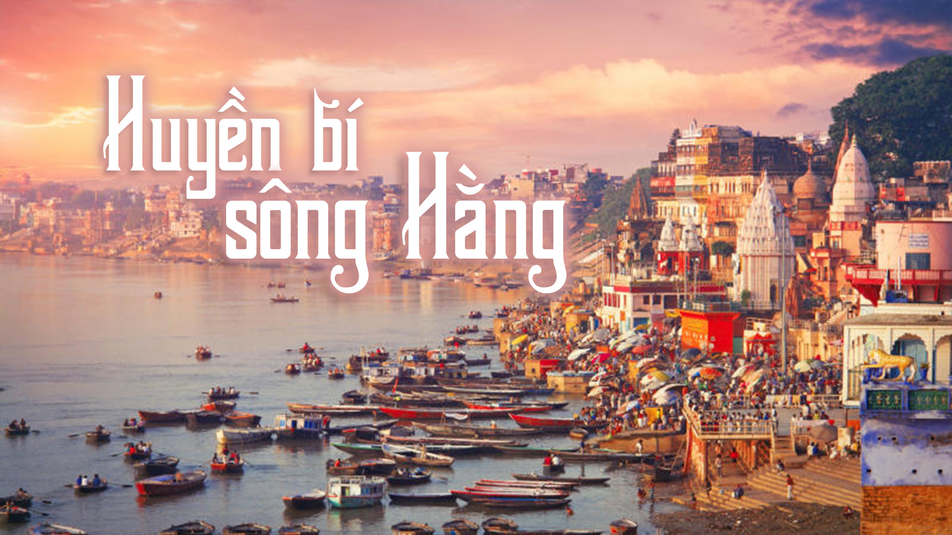 Huyền Bí Sông Hằng
