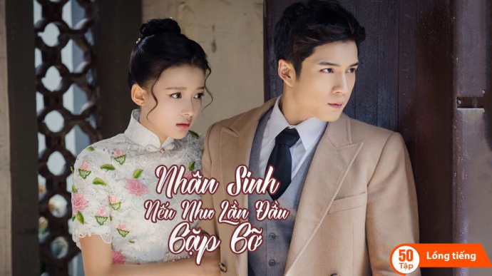 Nhân Sinh Nếu Như Lần Đầu Gặp Gỡ