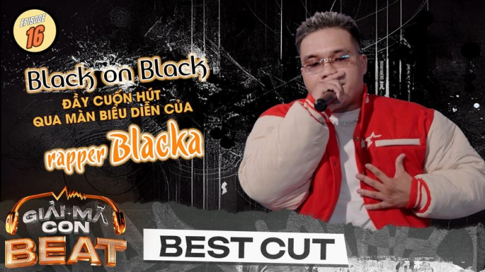 "Black On Black" Đầy Cuốn Hút Qua Màn Biểu Diễn Của Rapper Blacka