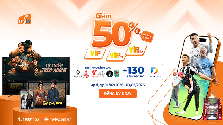 Ngày đôi – Sale đậm sâu: MyTV giảm 50% loạt gói cao cấp, mở trọn thế giới giải trí & thể thao đỉnh cao đầu năm